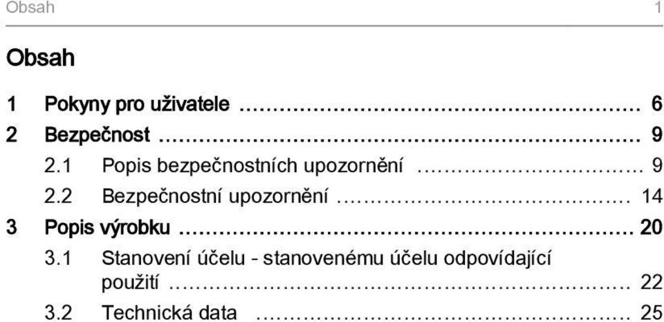 2 Bezpečnostní upozornění... 14 3 Popis výrobku... 20 3.