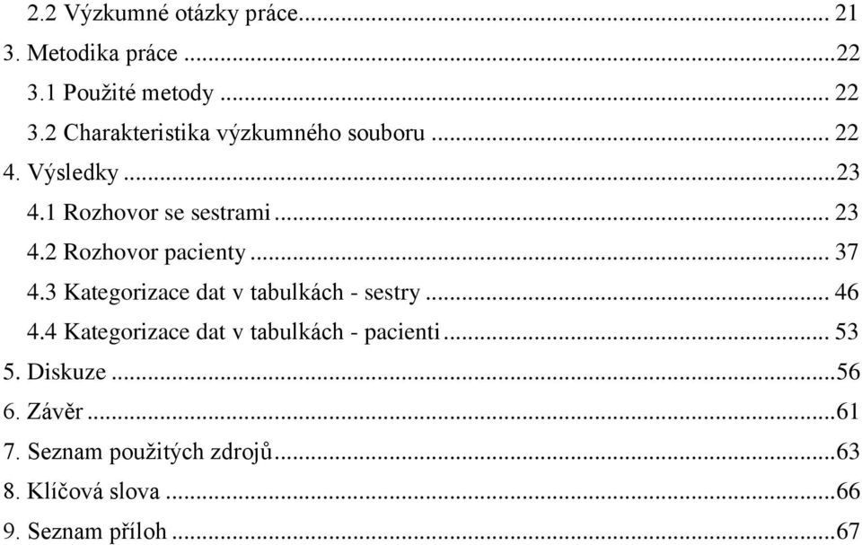 3 Kategorizace dat v tabulkách - sestry... 46 4.4 Kategorizace dat v tabulkách - pacienti... 53 5.