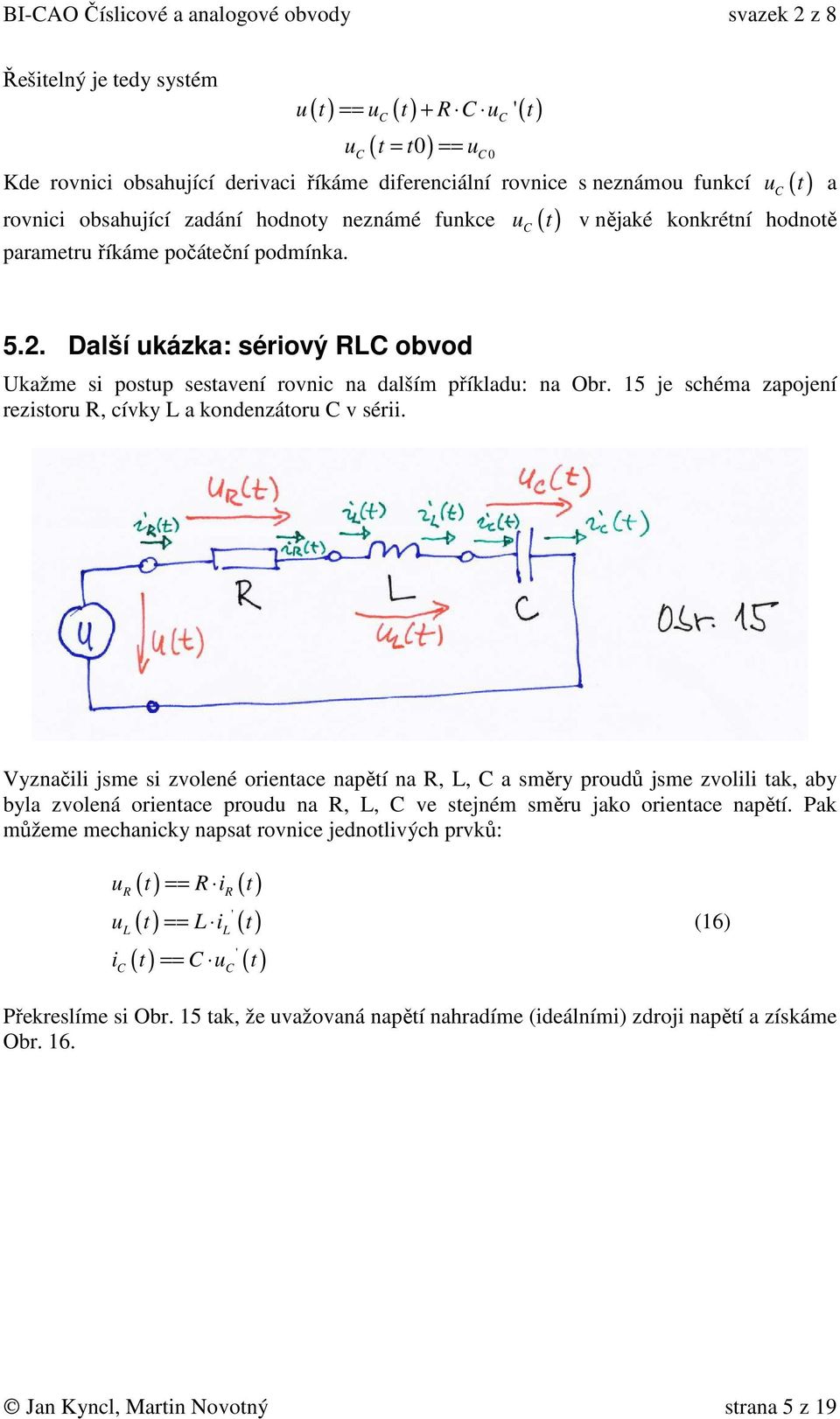 15 je schéma zapojení rezistoru R, cívky L a kondenzátoru v sérii.