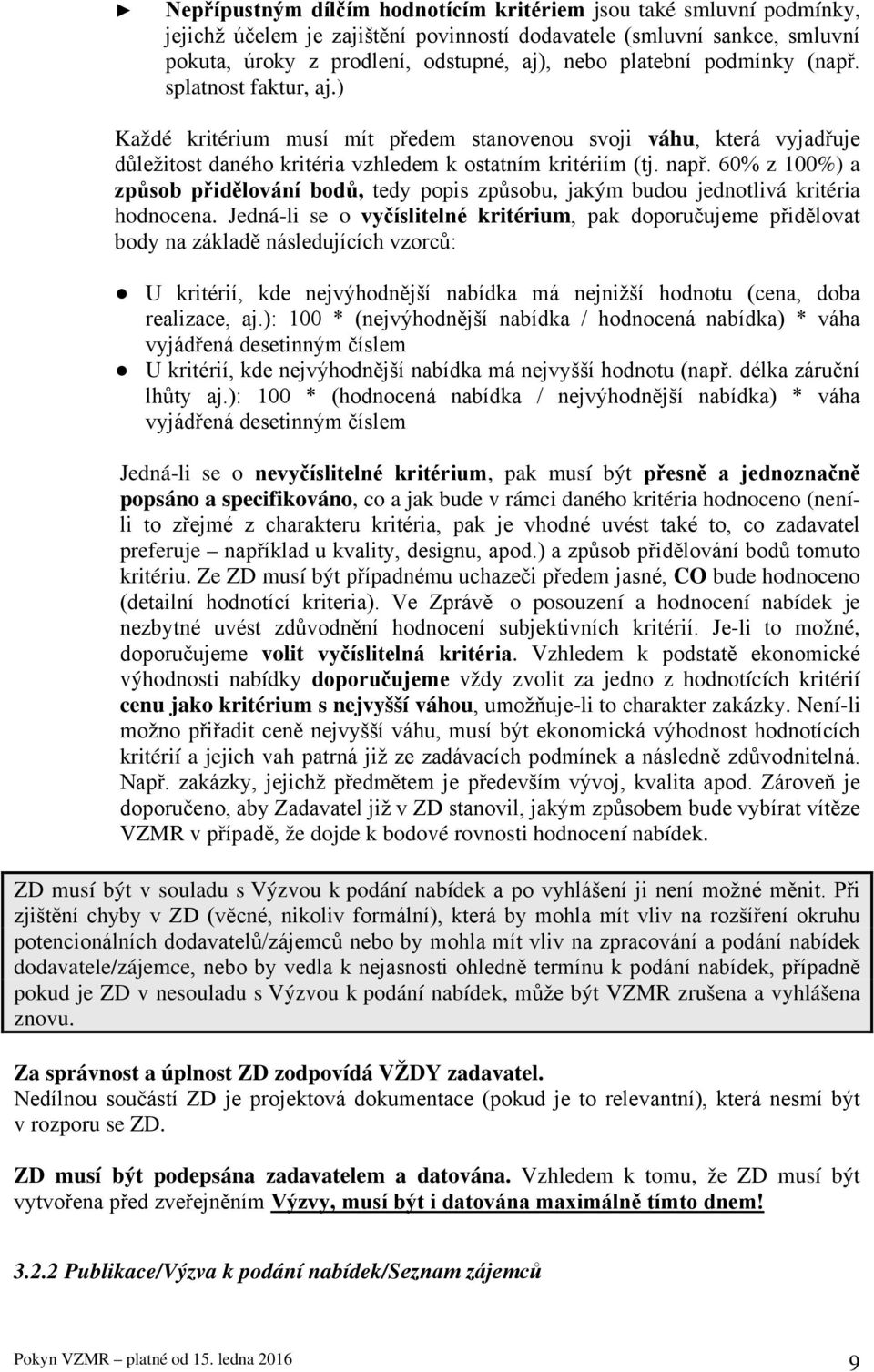 60% z 100%) a způsob přidělování bodů, tedy popis způsobu, jakým budou jednotlivá kritéria hodnocena.