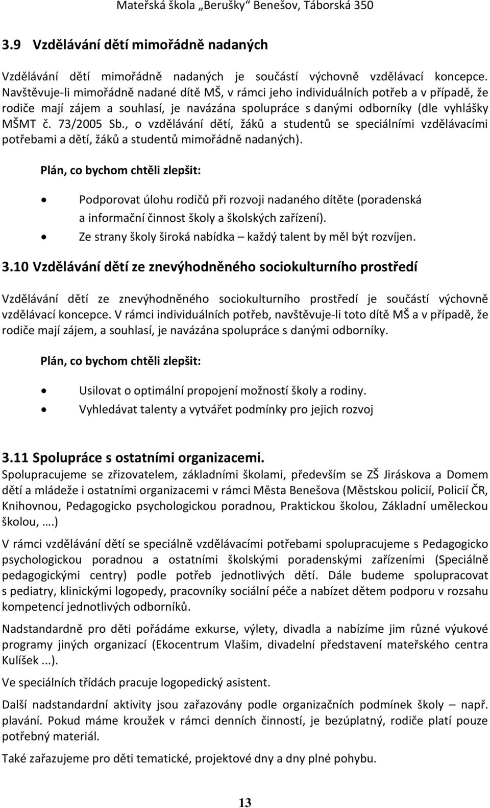 , o vzdělávání dětí, žáků a studentů se speciálními vzdělávacími potřebami a dětí, žáků a studentů mimořádně nadaných).