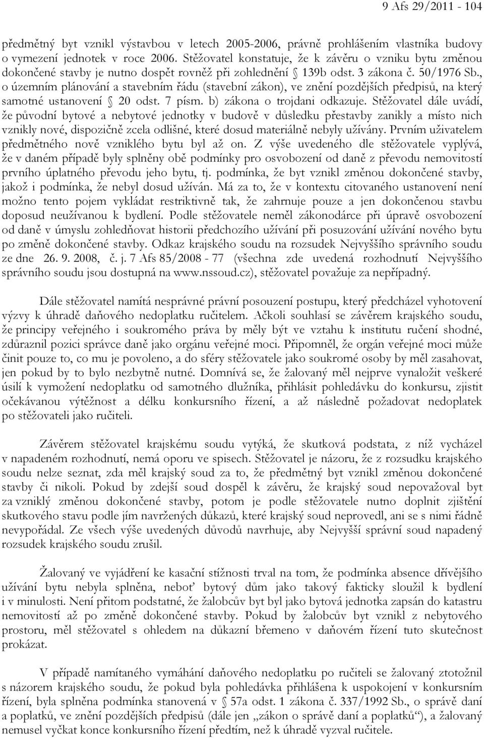 , o územním plánování a stavebním řádu (stavební zákon), ve znění pozdějších předpisů, na který samotné ustanovení 20 odst. 7 písm. b) zákona o trojdani odkazuje.