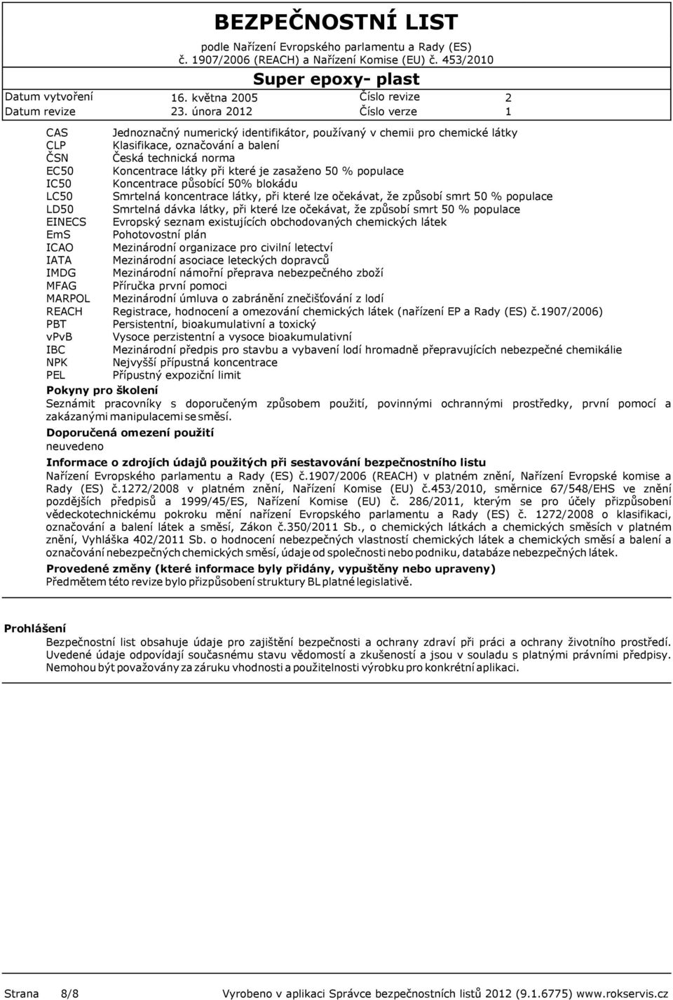 populace IC50 Koncentrace působící 50% blokádu LC50 Smrtelná koncentrace látky, při které lze očekávat, že způsobí smrt 50 % populace LD50 Smrtelná dávka látky, při které lze očekávat, že způsobí