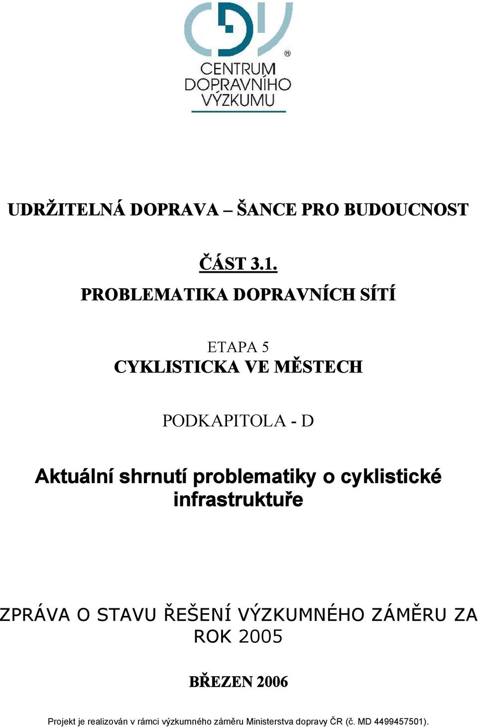 D Aktuální shrnutí problematiky o cyklistické infrastruktuře ZPRÁVA O