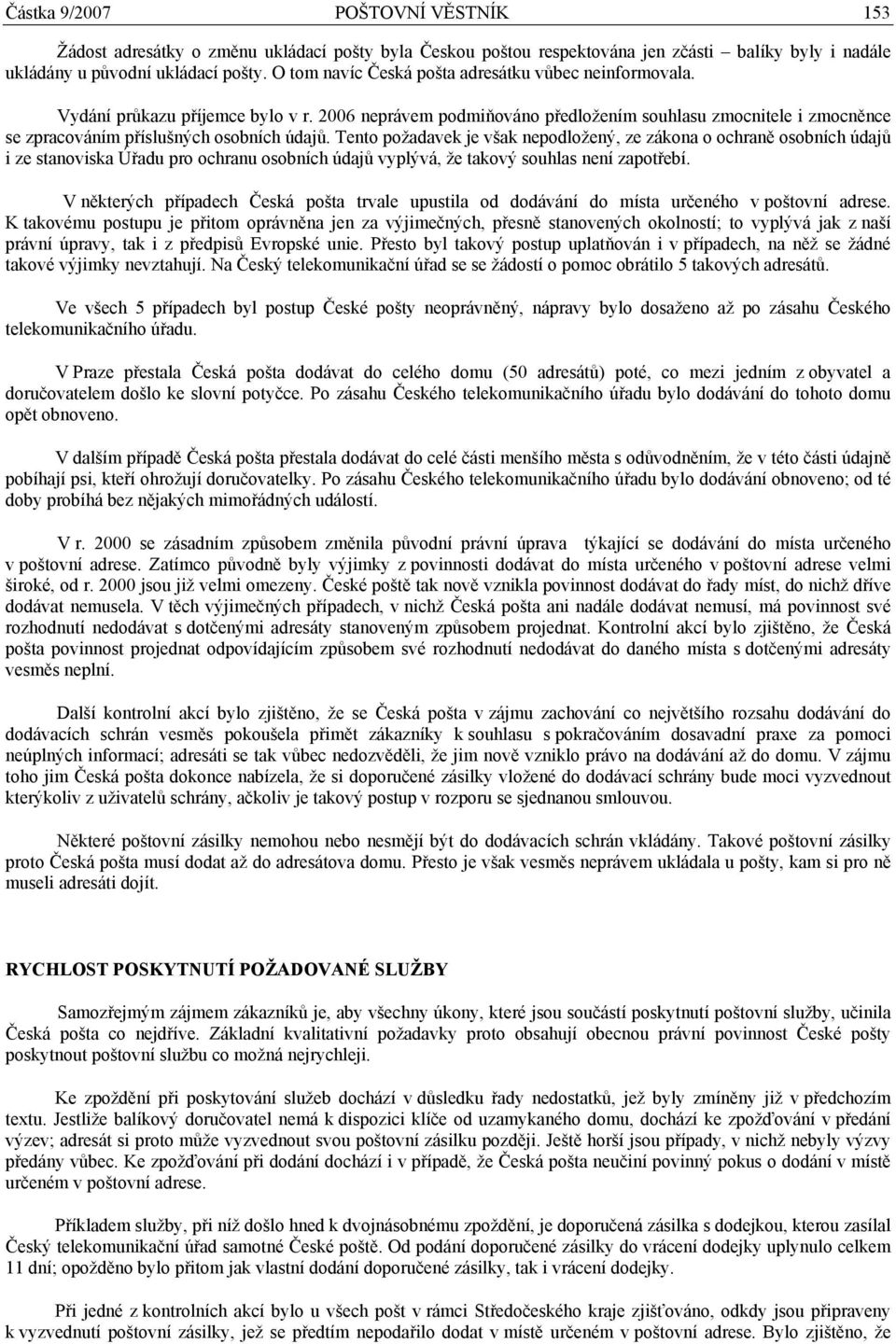 2006 neprávem podmiňováno předložením souhlasu zmocnitele i zmocněnce se zpracováním příslušných osobních údajů.