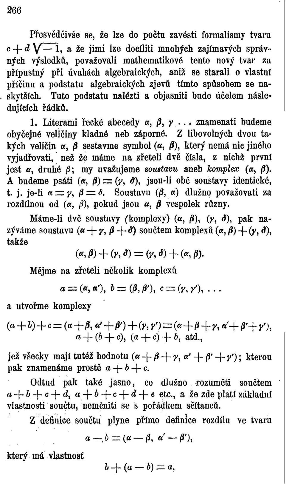 Literami řecké abecedy a, /3, y... znamenati budeme obyčejné veličiny kladné neb záporné.