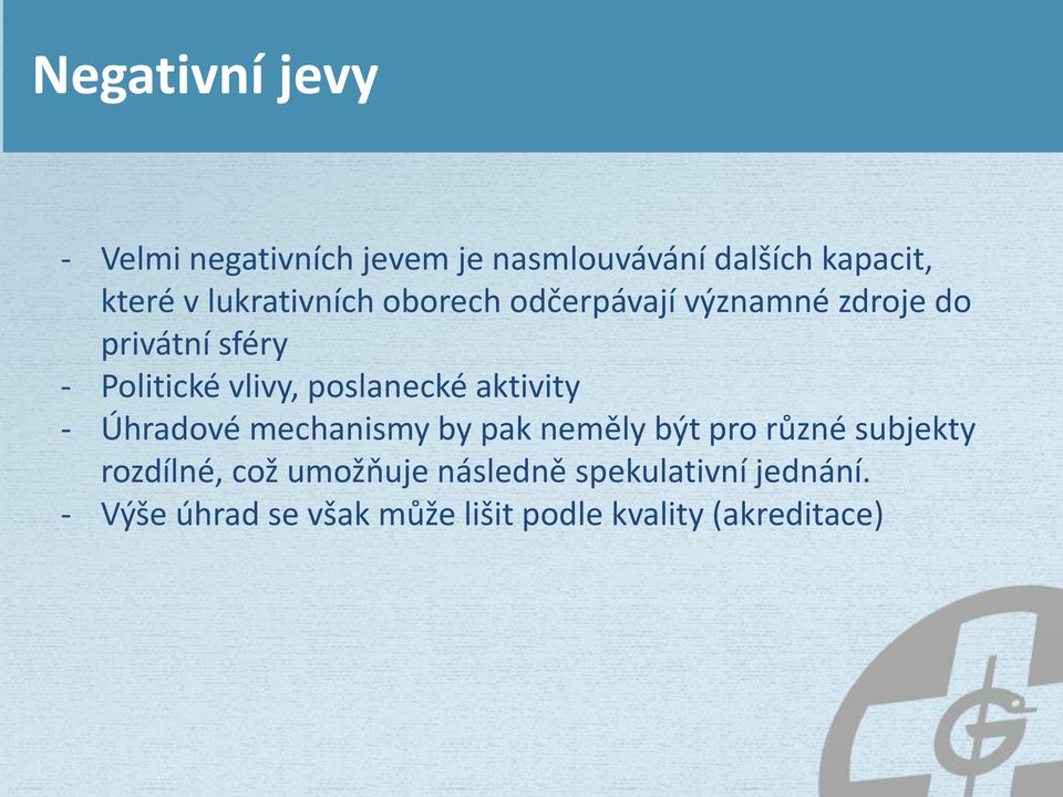 poslanecké aktivity - Úhradové mechanismy by pak neměly být pro různé subjekty rozdílné,