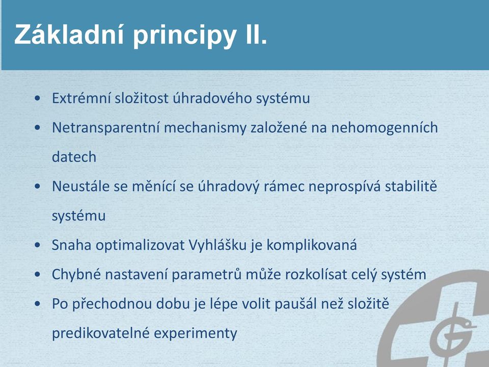 datech Neustále se měnící se úhradový rámec neprospívá stabilitě systému Snaha