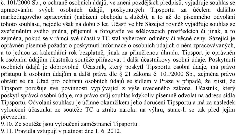 služeb), a to až do písemného odvolání tohoto souhlasu, nejdéle však na dobu 5 let.