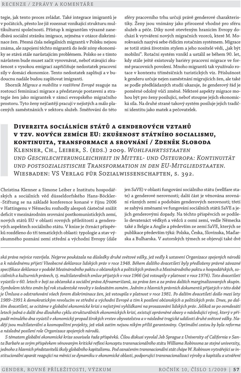 Přesná čísla nelegálních migrantů v Polsku nejsou známa, ale zapojení těchto migrantů do šedé zóny ekonomiky se stává stále narůstajícím problémem.