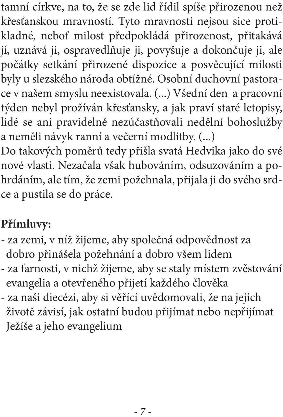 milosti byly u slezského národa obtížné. Osobní duchovní pastorace v našem smyslu neexistovala. (.