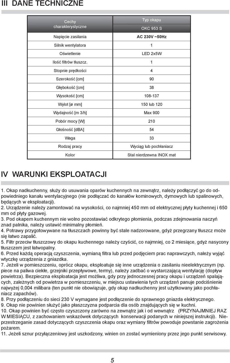Wyciąg lub pochłaniacz Stal nierdzewna INOX mat IV WARUNKI EKSPLOATACJI 1.