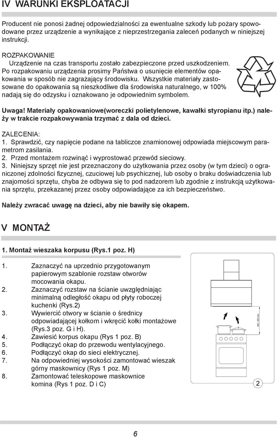 Po rozpakowaniu urządzenia prosimy Państwa o usunięcie elementów opakowania w sposób nie zagrażający środowisku.