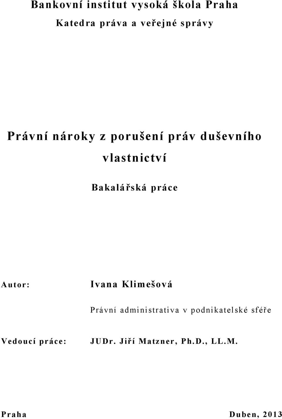 práce Autor: Ivana Klimešová Právní administrativa v podnikatelské