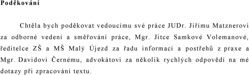 Jitce Samkové Volemanové, ředitelce ZŠ a MŠ Malý Újezd za řadu informací a