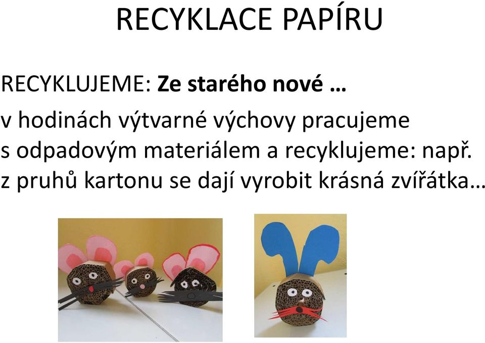 sodpadovým materiálem a recyklujeme: např.