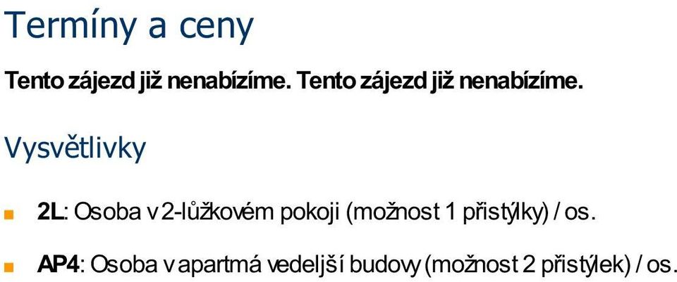 Vysvětlivky 2L: Osoba v 2-lůžkovém pokoji (možnost