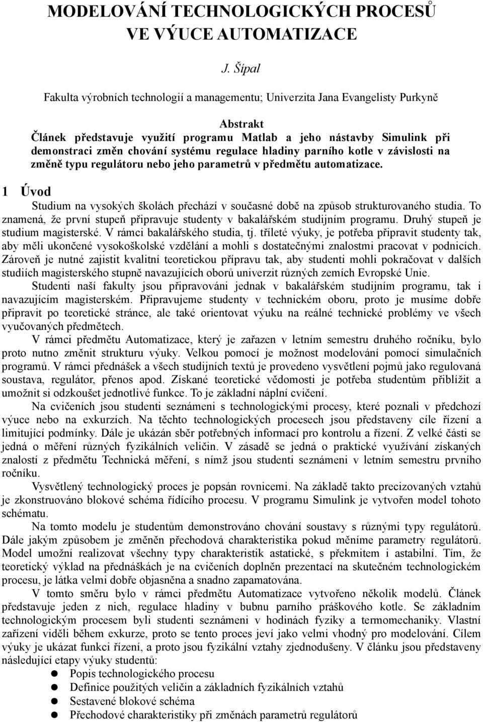 regulace hladiny parního kotle v závislosti na změně typu regulátoru nebo jeho parametrů v předmětu automatizace.