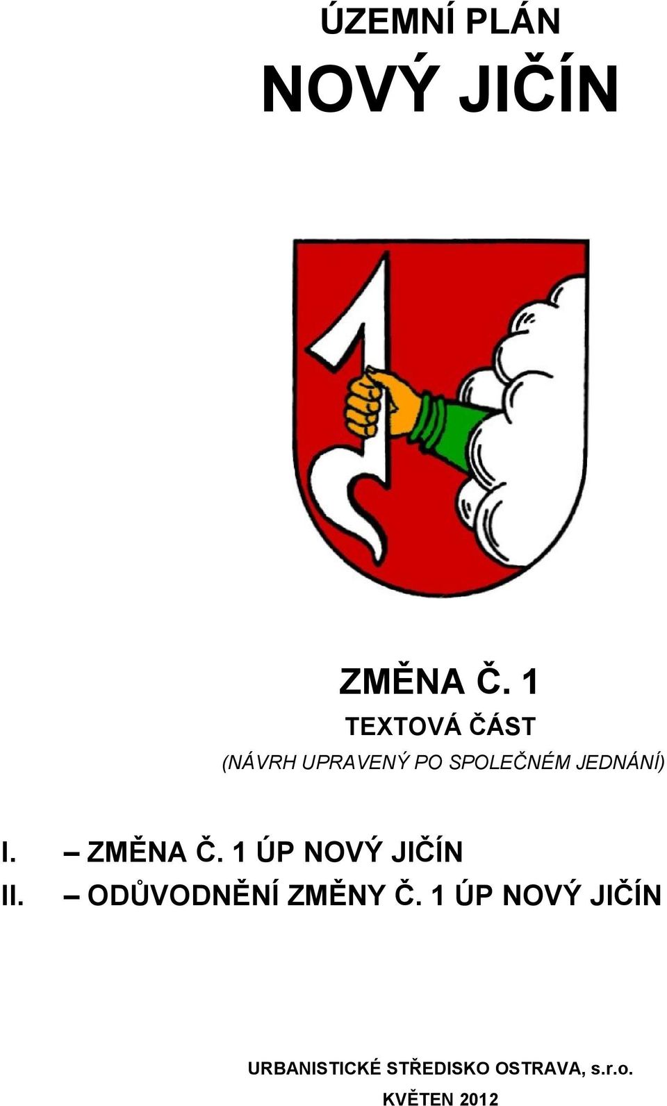 JEDNÁNÍ) I. ZMĚNA Č. 1 ÚP NOVÝ JIČÍN II.