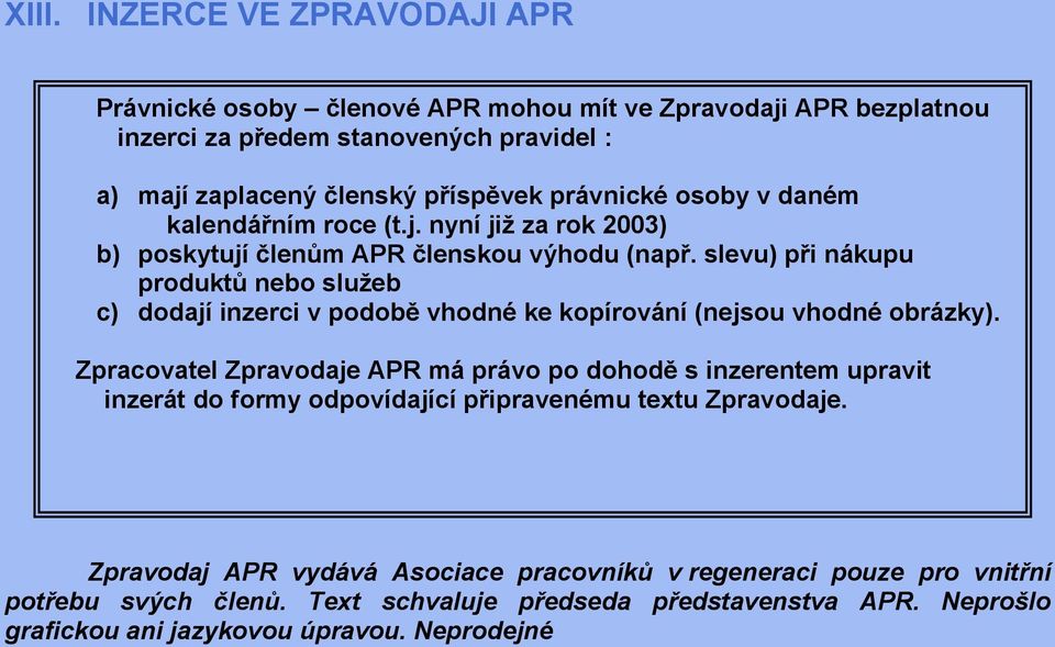 slevu) při nákupu produktů nebo služeb c) dodají inzerci v podobě vhodné ke kopírování (nejsou vhodné obrázky).