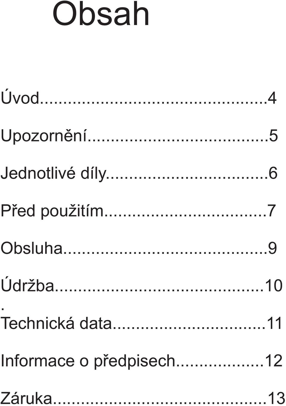 ..7 Obsluha...9 Údržba...10.