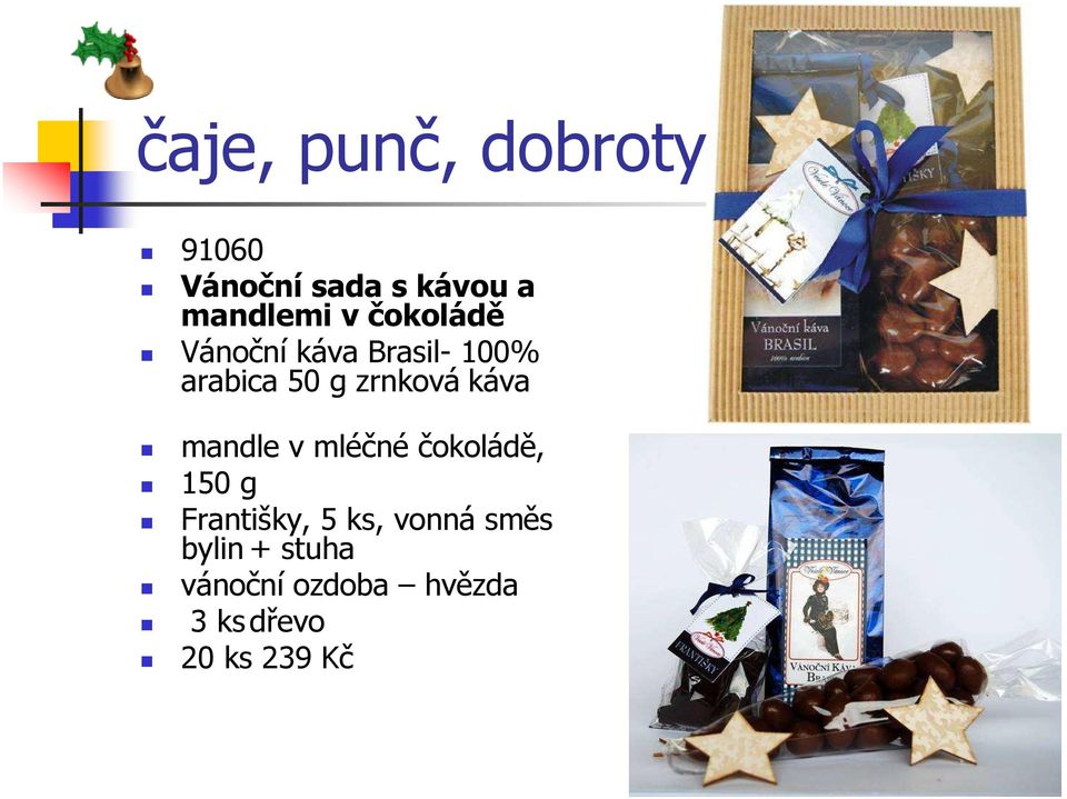 mandle v mléčné čokoládě, 150 g Františky, 5 ks, vonná