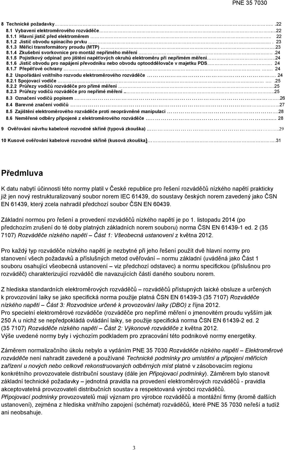 .. 24 8.1.7 Přepěťové ochrany. 24 8.2 Uspořádání vnitřního rozvodu elektroměrového rozváděče. 24 8.2.1 Spojovací vodiče..25 8.2.2 Průřezy vodičů rozváděče pro přímé měření.25 8.2.3 Průřezy vodičů rozváděče pro nepřímé měření.