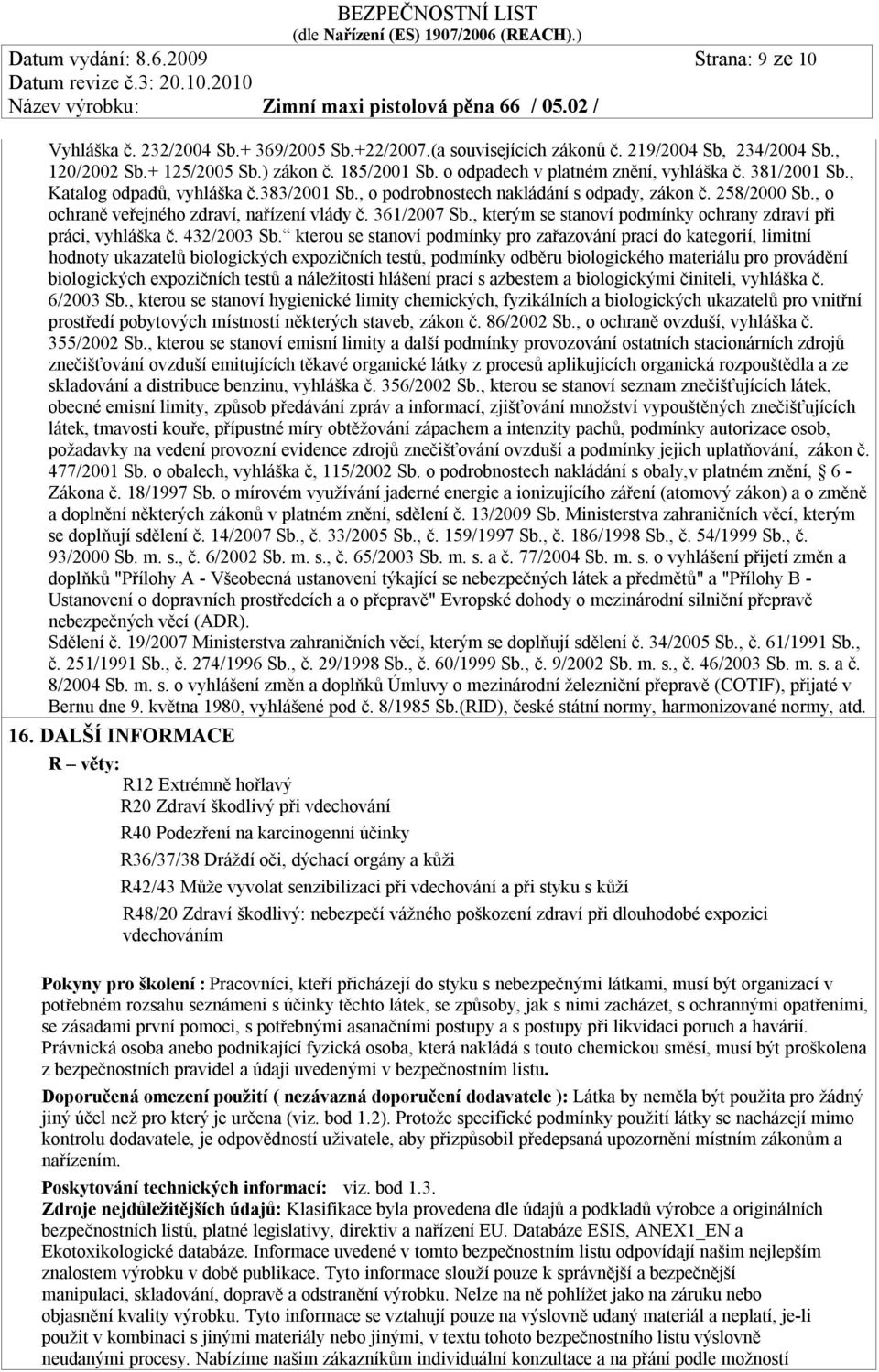 361/2007 Sb., kterým se stanoví podmínky ochrany zdraví při práci, vyhláška č. 432/2003 Sb.