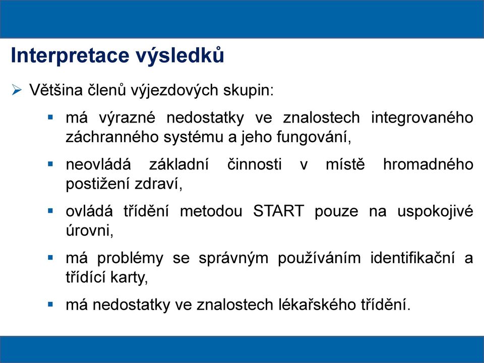 hromadného postižení zdraví, ovládá třídění metodou START pouze na uspokojivé úrovni, má