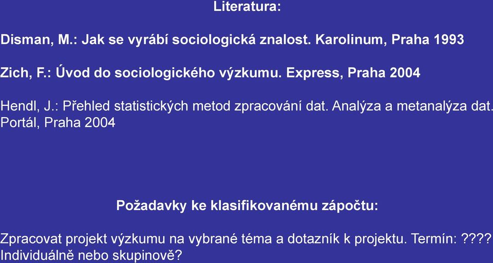 : Přehled statistických metod zpracování dat. Analýza a metanalýza dat.