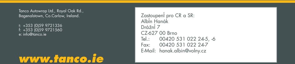 t: +353 (0)59 9721336 f: +353 (0)59 9721560 e: info@tanco.