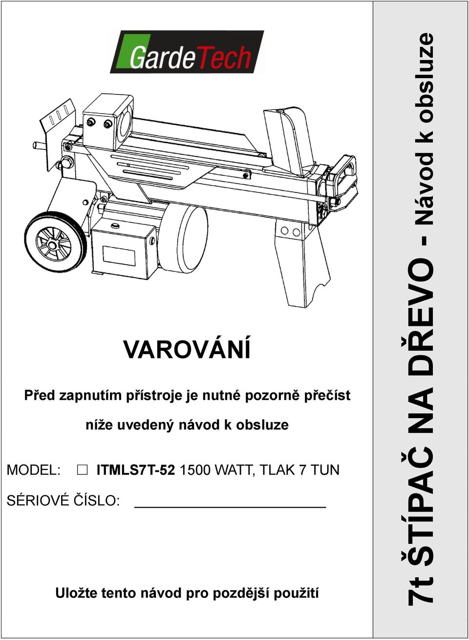 1500 WATT, TLAK 7 TUN SÉRIOVÉ ČÍSLO: Uložte tento