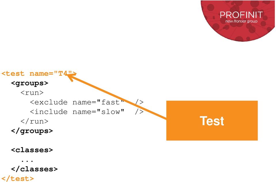 name="slow" /> </run> </groups>