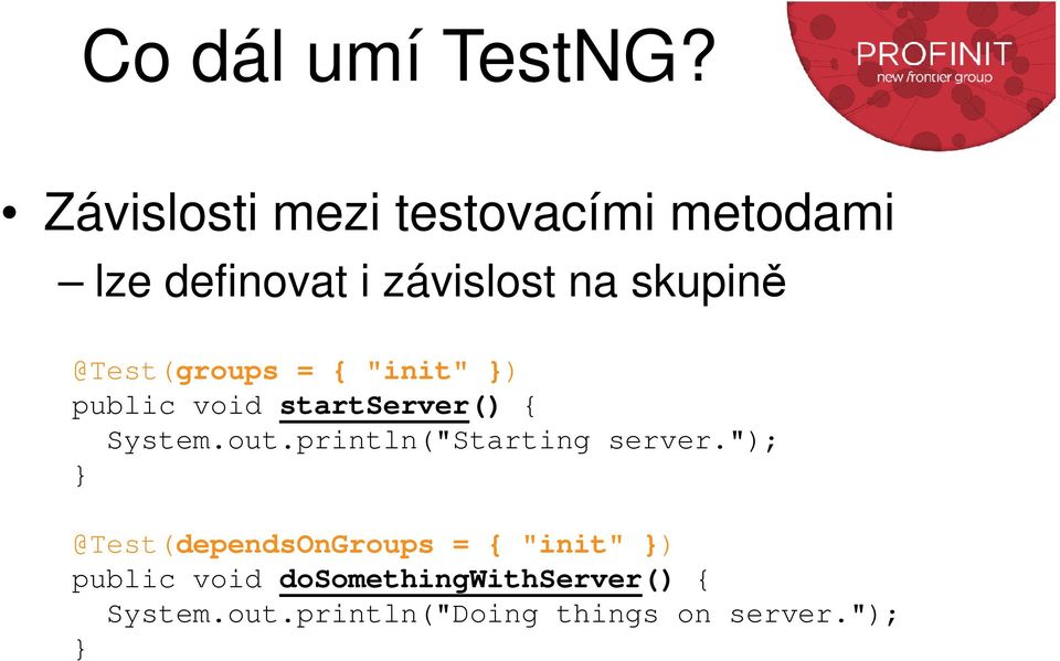 @Test(groups = { "init" ) public void startserver() { System.out.