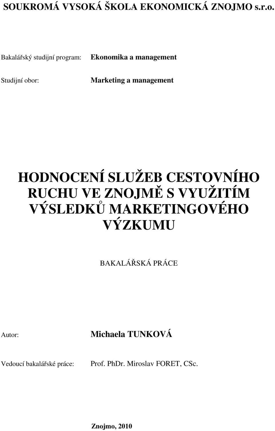 management HODNOCENÍ SLUŽEB CESTOVNÍHO RUCHU VE ZNOJMĚ S VYUŽITÍM VÝSLEDKŮ