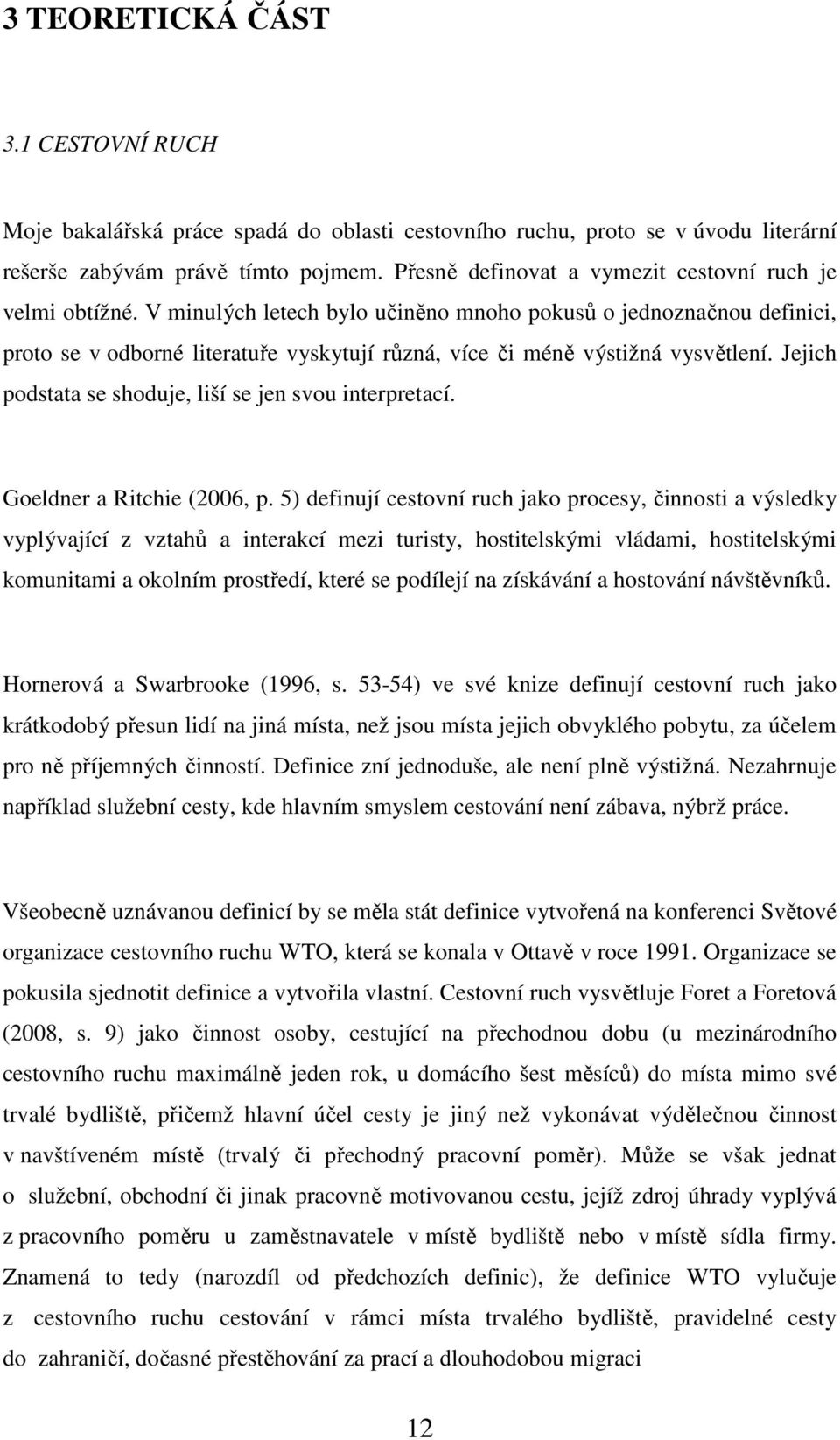 V minulých letech bylo učiněno mnoho pokusů o jednoznačnou definici, proto se v odborné literatuře vyskytují různá, více či méně výstižná vysvětlení.