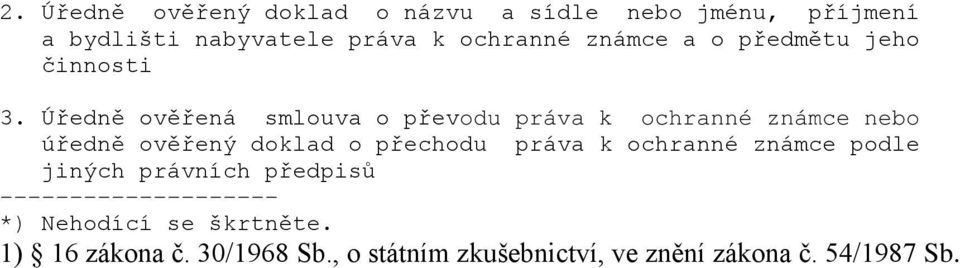 Úředně ověřená smlouva o převodu práva k ochranné známce nebo úředně ověřený doklad o přechodu práva k