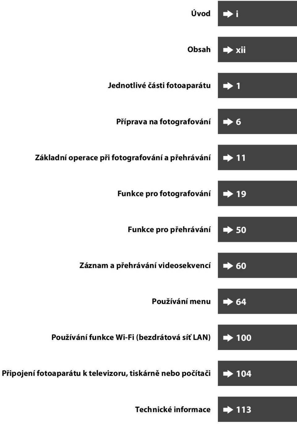 Záznam a přehrávání videosekvencí 60 Používání menu 64 Používání funkce Wi-Fi (bezdrátová