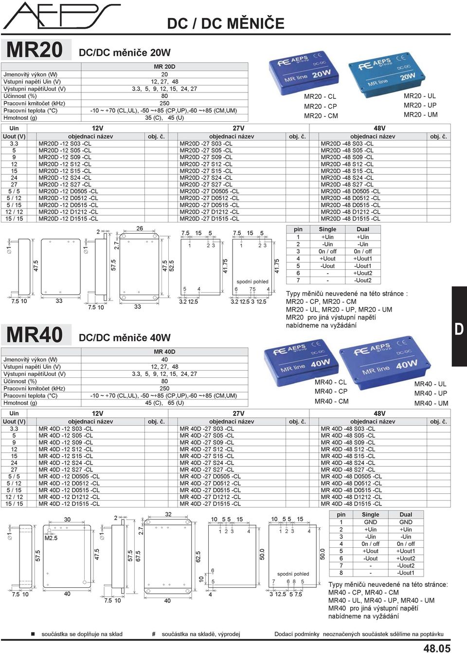 3 MR20-12 S03 -CL MR20-27 S03 -CL MR20-48 S03 -CL 5 MR20-12 S05 -CL MR20-27 S05 -CL MR20-48 S05 -CL 9 MR20-12 S09 -CL MR20-27 S09 -CL MR20-48 S09 -CL 12 MR20-12 S12 -CL MR20-27 S12 -CL MR20-48 S12