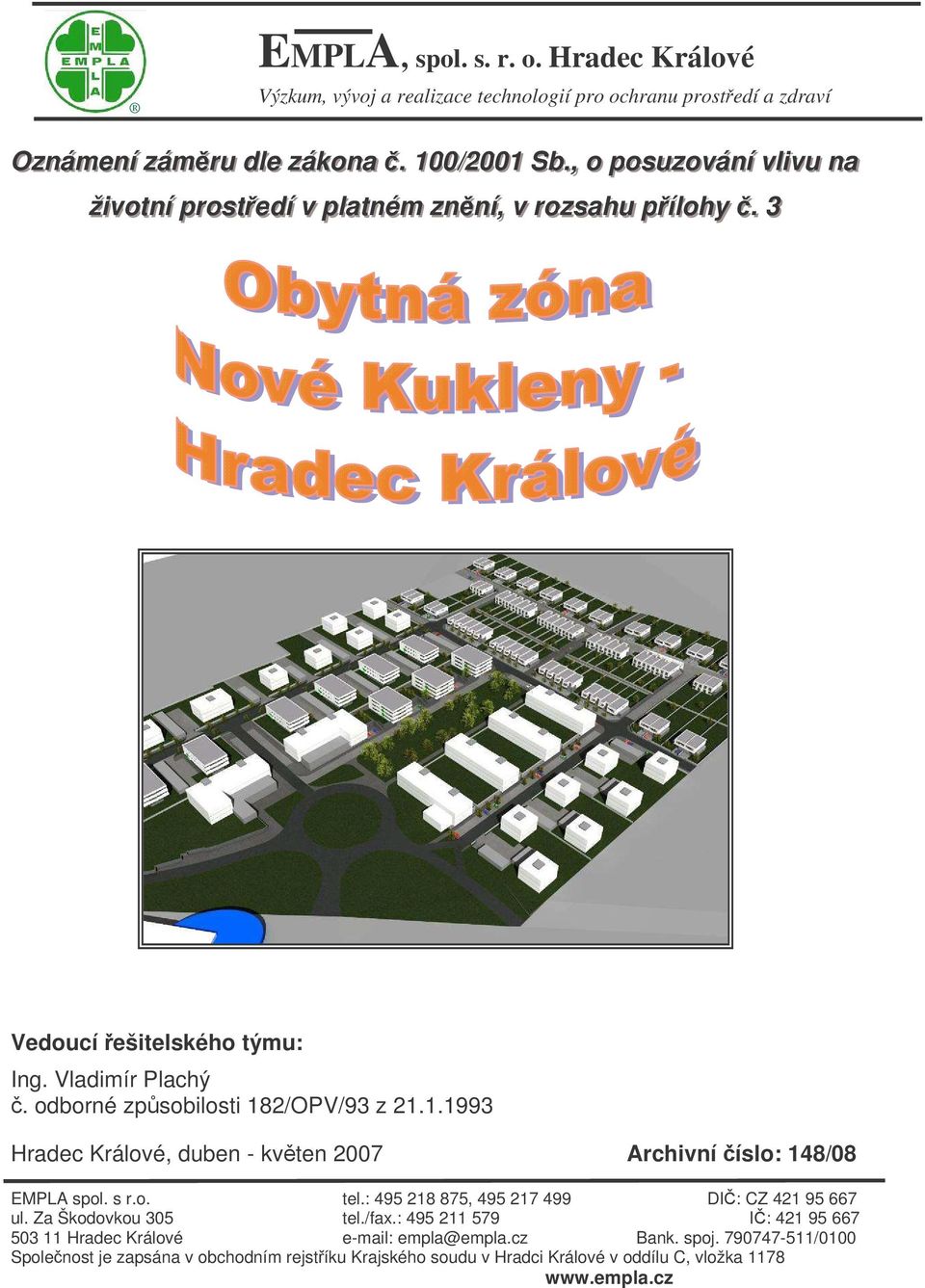 odborné zpsobilosti 182/OPV/93 z 21.1.1993 Hradec Králové, duben - kvten 2007 Archivní íslo: 148/08 EMPLA spol. s r.o. tel.: 495 218 875, 495 217 499 DI: CZ 421 95 667 ul.