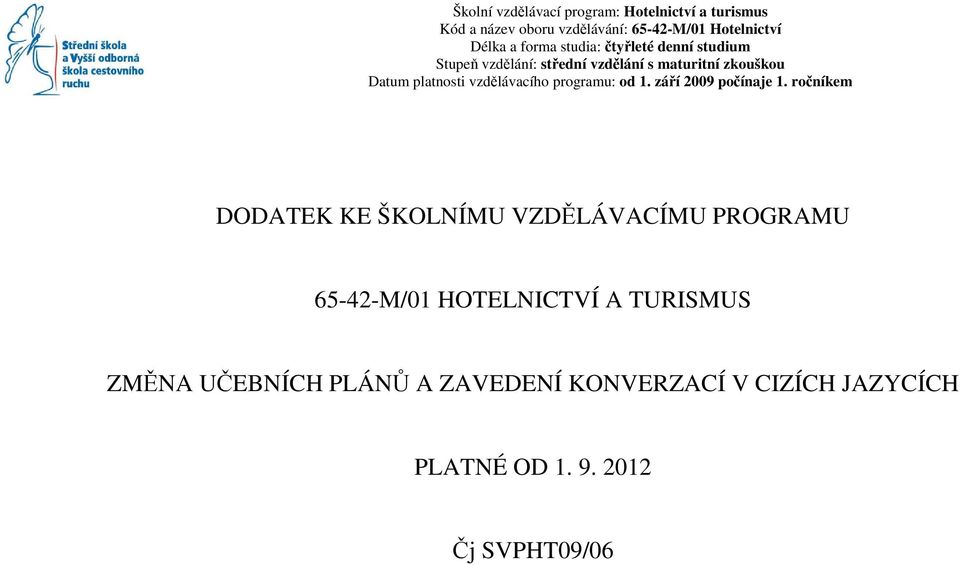 vzdělávacího programu: od. září 2009 počínaje.