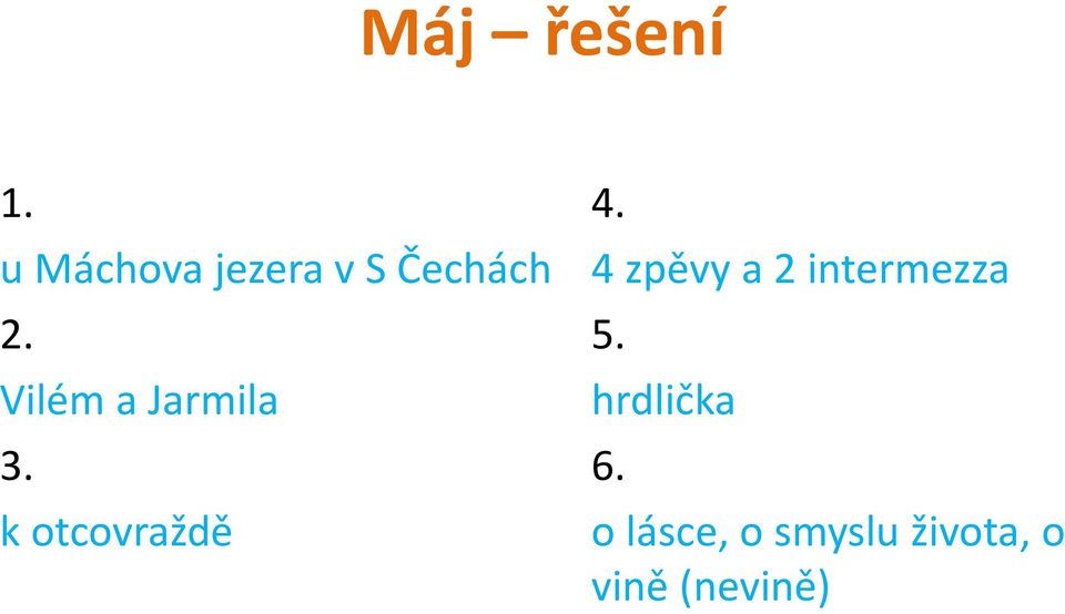 Vilém a Jarmila 3. k otcovraždě 4.