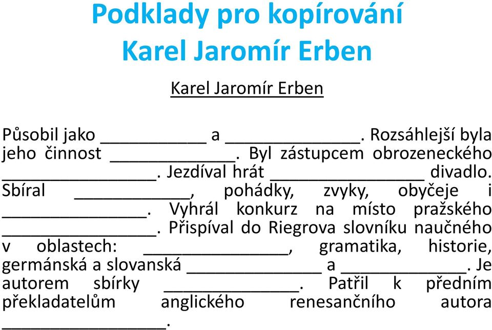 Sbíral, pohádky, zvyky, obyčeje i. Vyhrál konkurz na místo pražského.