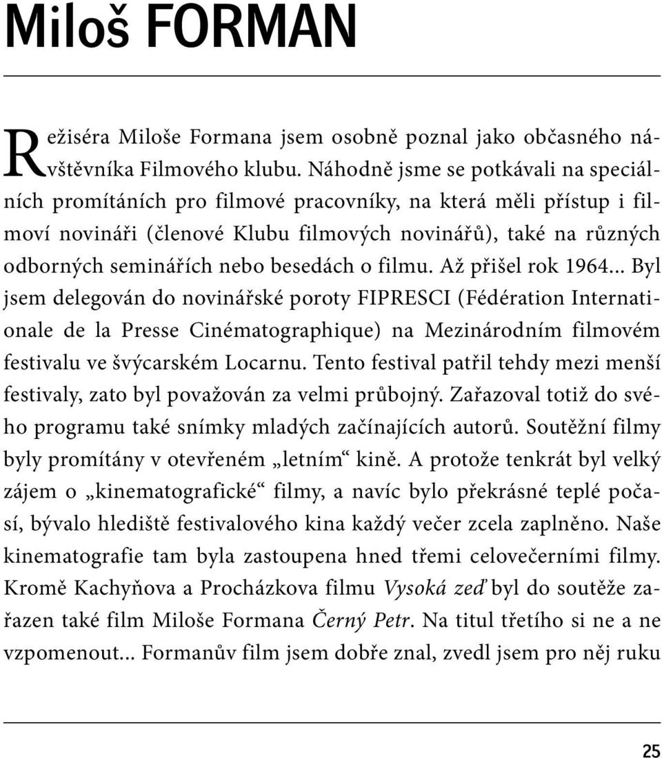 besedách o filmu. Až přišel rok 1964.