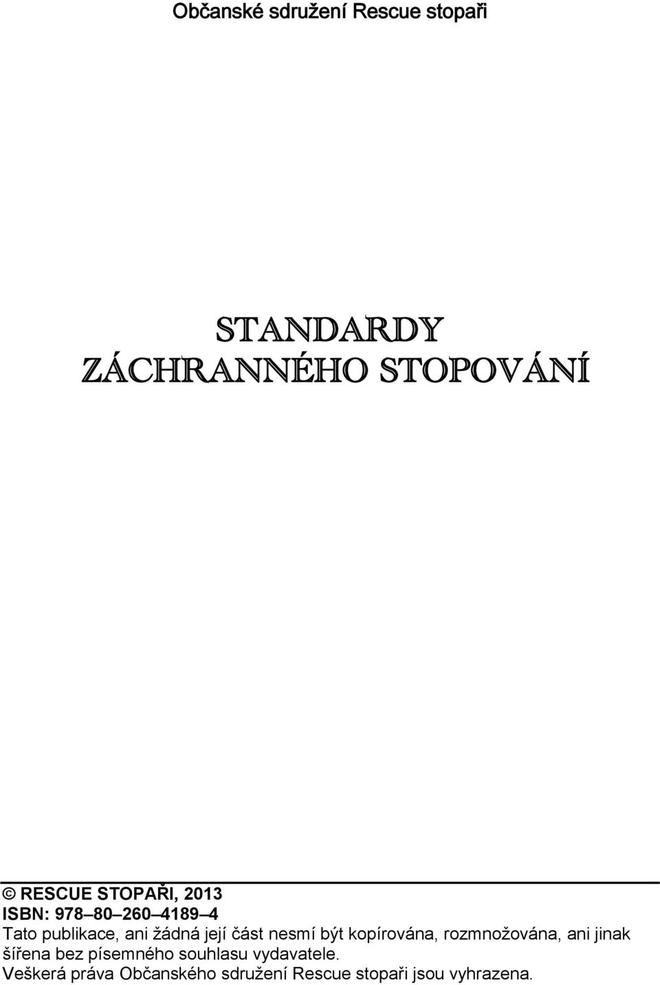 nesmí být kopírována, rozmnožována, ani jinak šířena bez písemného