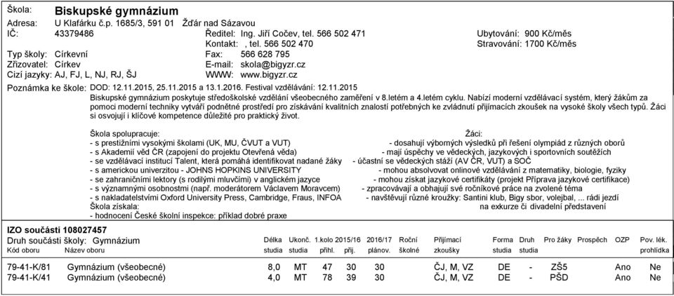 11.2,.11.2 a 13.1.21. Festival vzdělávání: 12.11.2 Biskupské gymnázium poskytuje středoškolské vzdělání všeobecného zaměření v 8.letém a 4.letém cyklu.