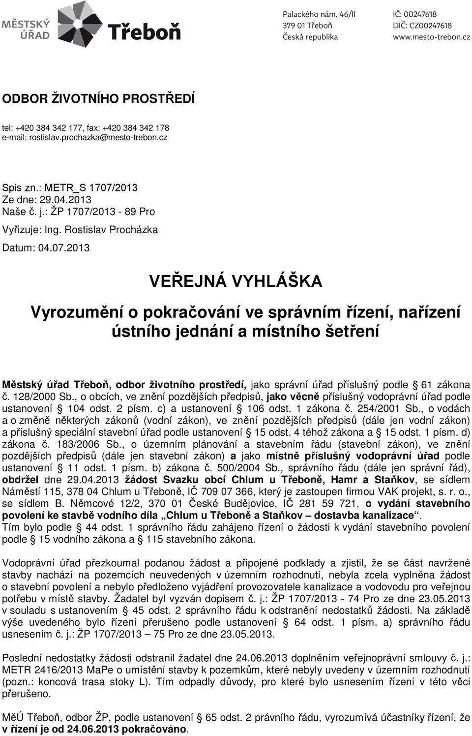 2013-89 Pro Vyřizuje: Ing. Rostislav Procházka Datum: 04.07.