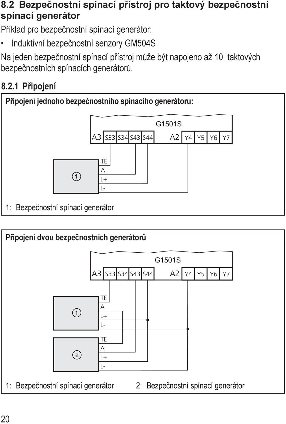 bezpečnostních spínacích generátorů. 8.2.