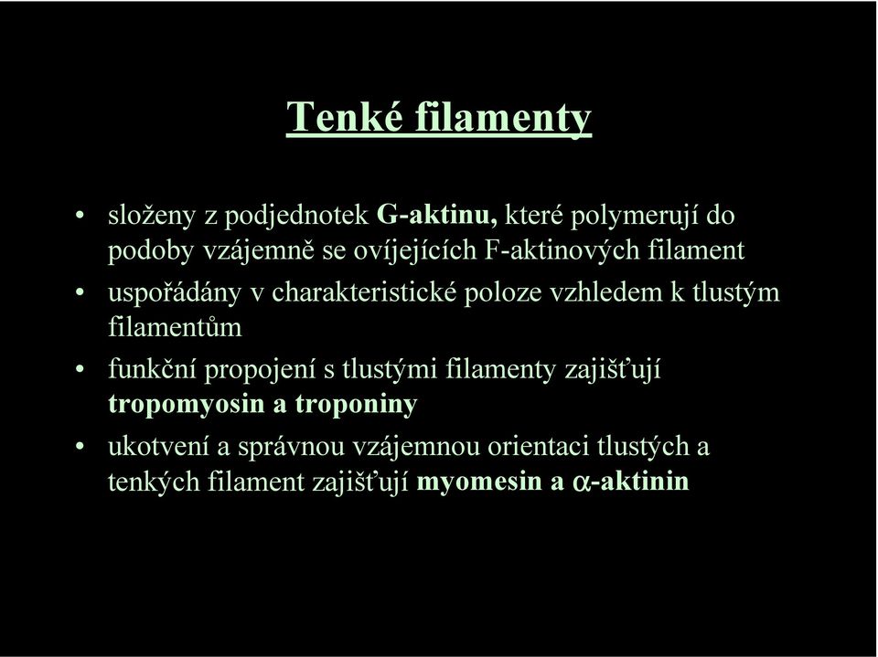 filamentům funkční propojení s tlustými filamenty zajišťují tropomyosin a troponiny