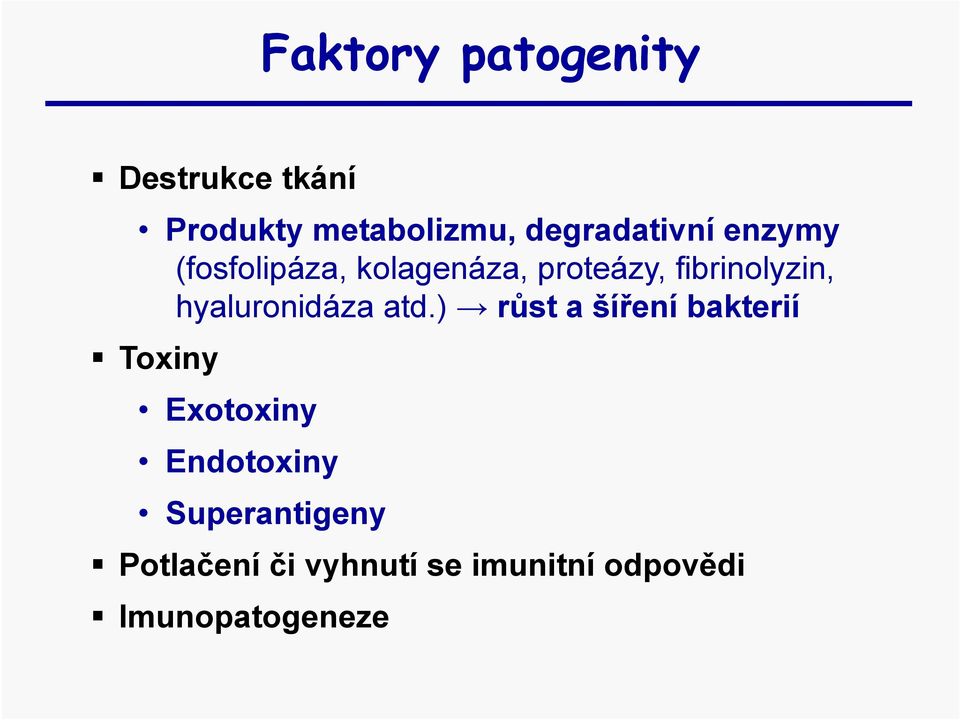 fibrinolyzin, hyaluronidáza atd.